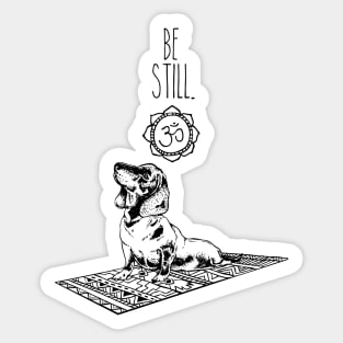 Dachshund Be Still Sticker